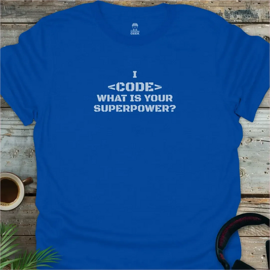 I <Code> What is Your Superpower? - Geek T-Shirt - Royal