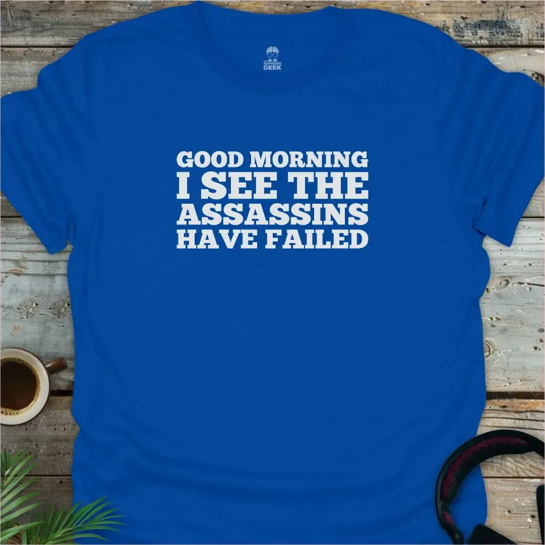 The Assassins Have Failed - Geek T-Shirt - Royal