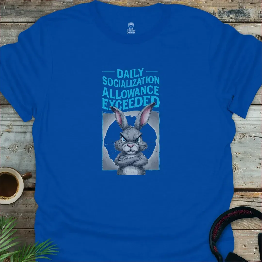 Daily Socialization Allowance Exceeded - Geek T-Shirt - Royal