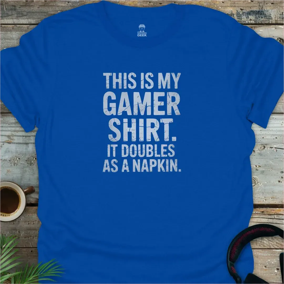 This Is My Gamer Shirt. It Doubles As A Napkin - Geek T-Shirt - Royal