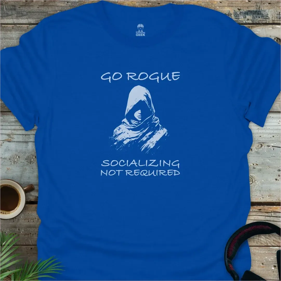 Go Rogue - Socializing Not Required - Geek T-Shirt - Royal