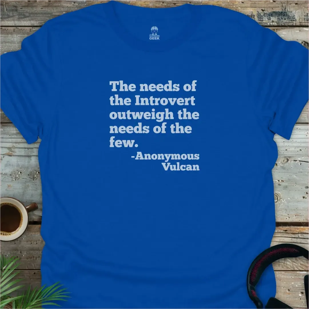The Needs Of The Few - Geek T-Shirt - Royal