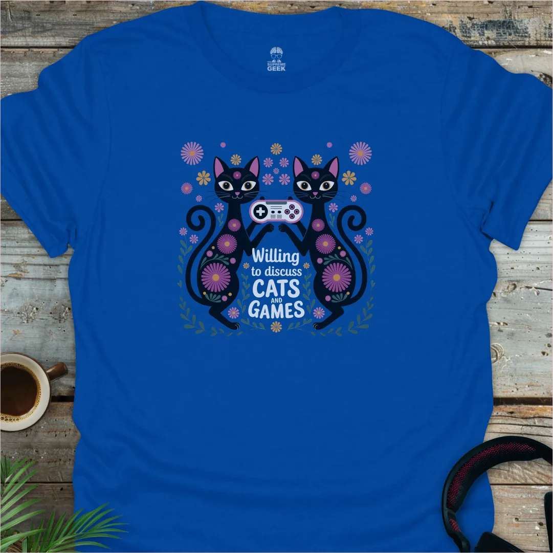 Willing To Discuss Cats And Games - Geek T-Shirt - Royal