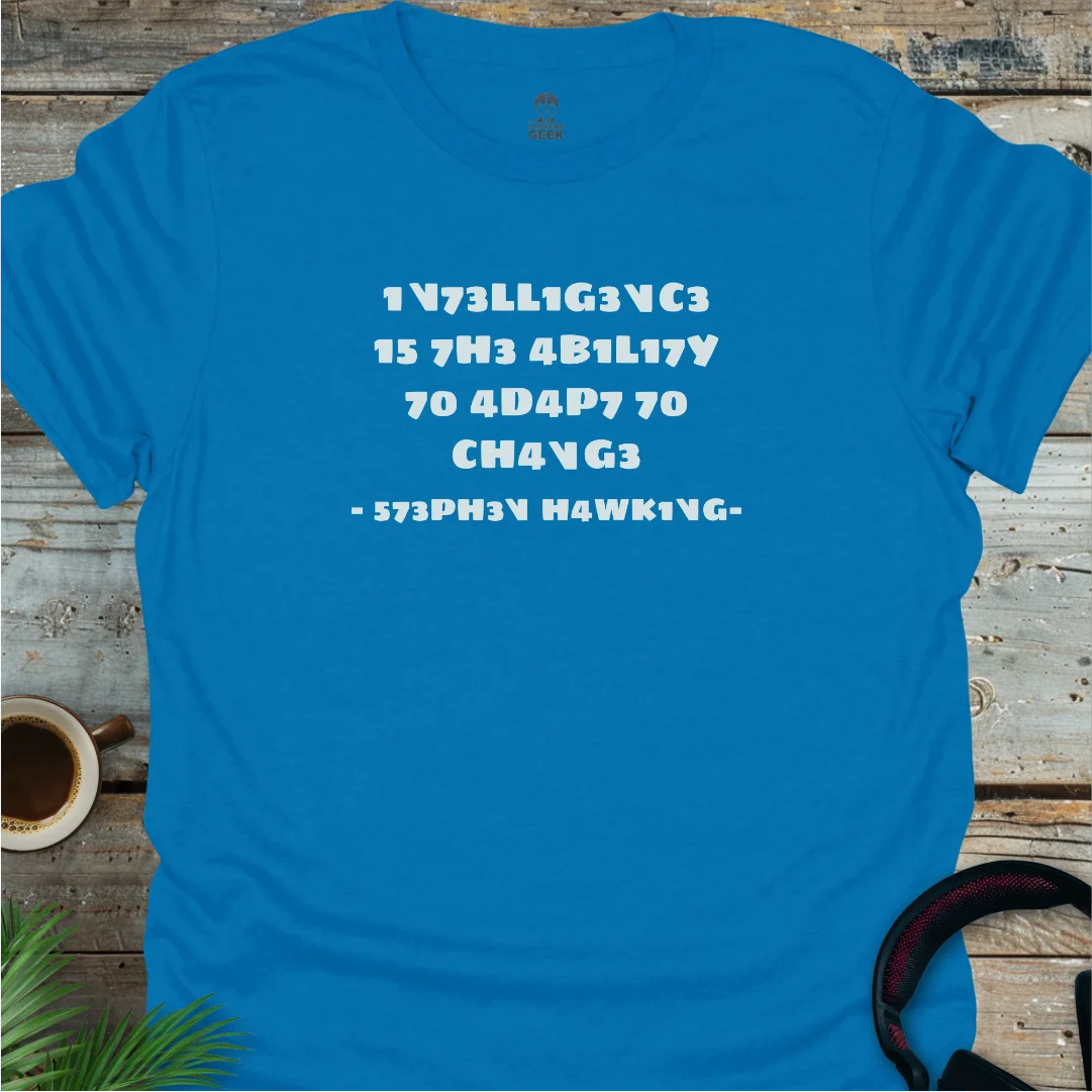 Intelligence Is The Ability To Adapt - Geek T-Shirt - Sapphire