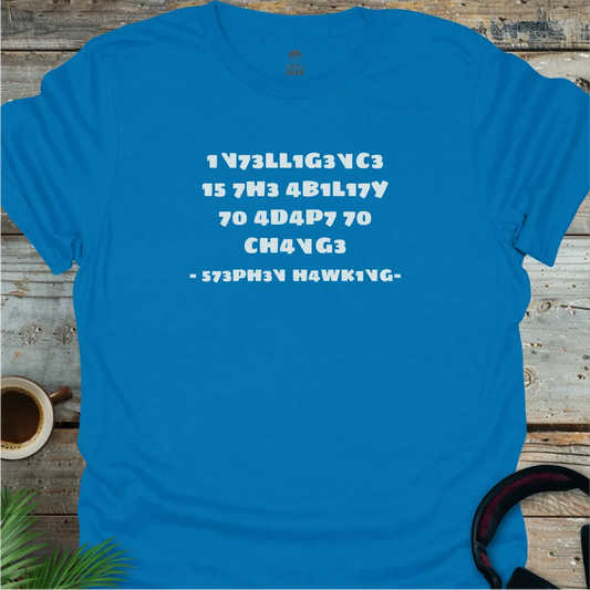 Intelligence Is The Ability To Adapt - Geek T-Shirt - Sapphire