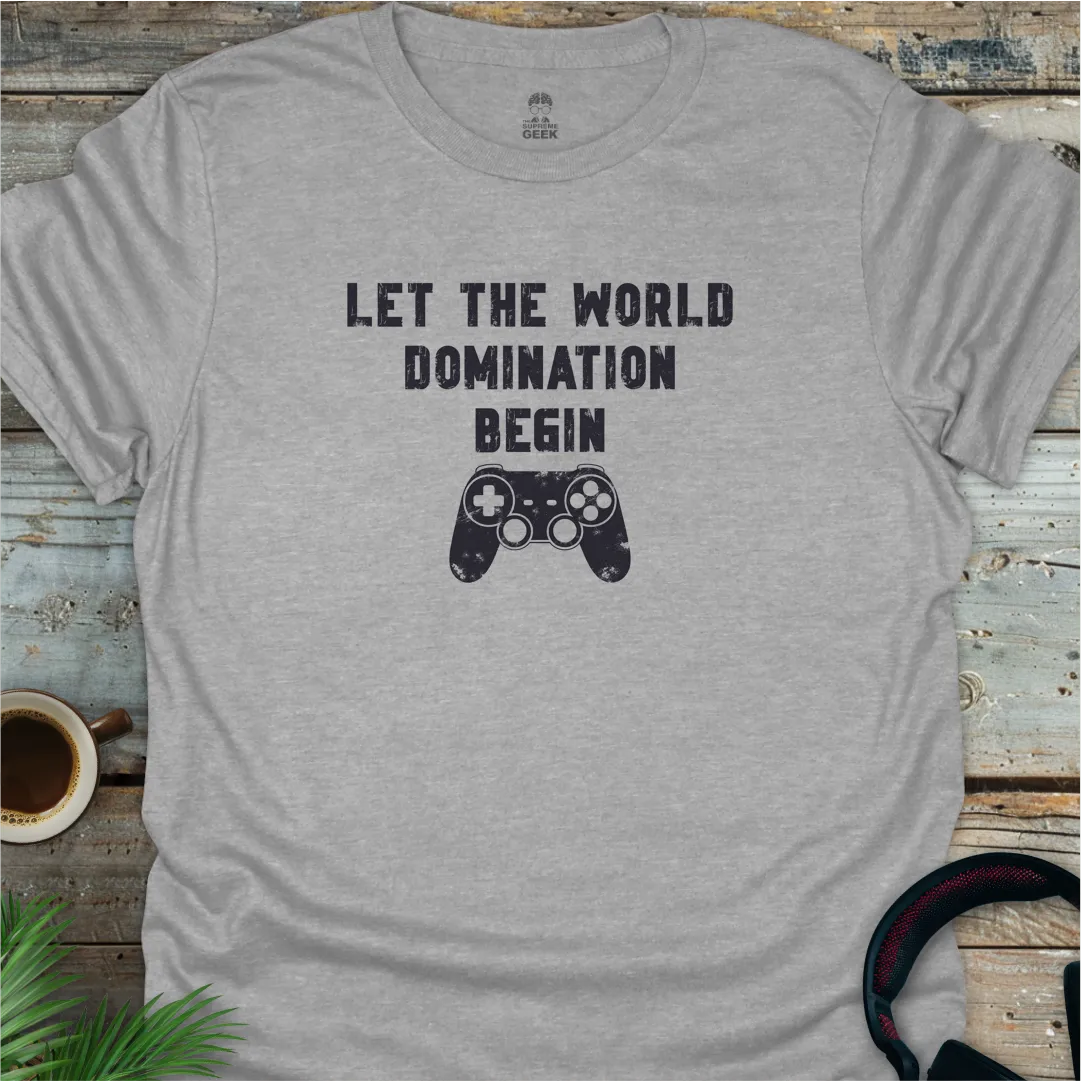 Let The World Domination Begin - Geek T-Shirt - Sport Grey