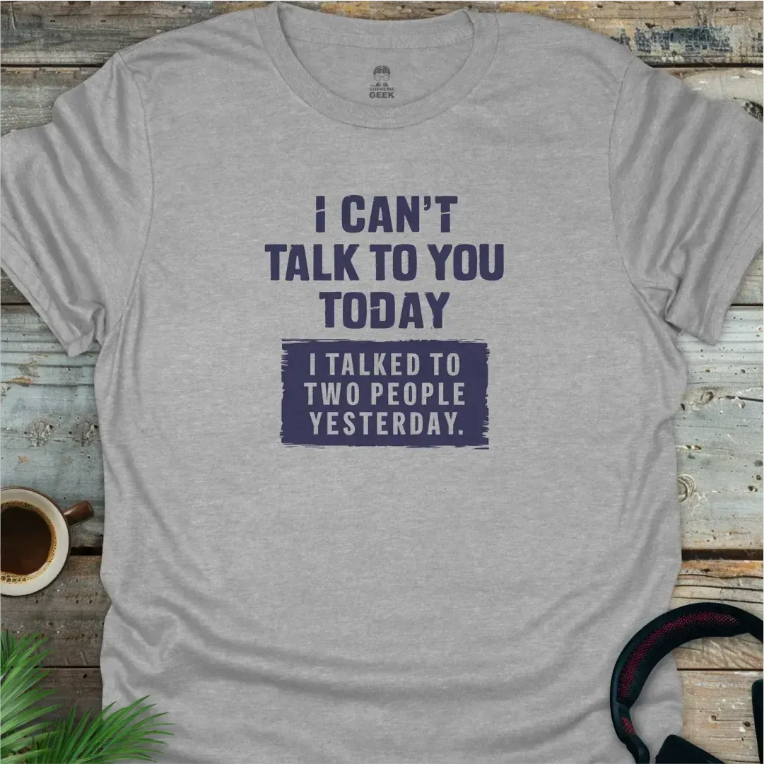 I Can't Talk To You Today - Geek T-Shirt - Sport Grey