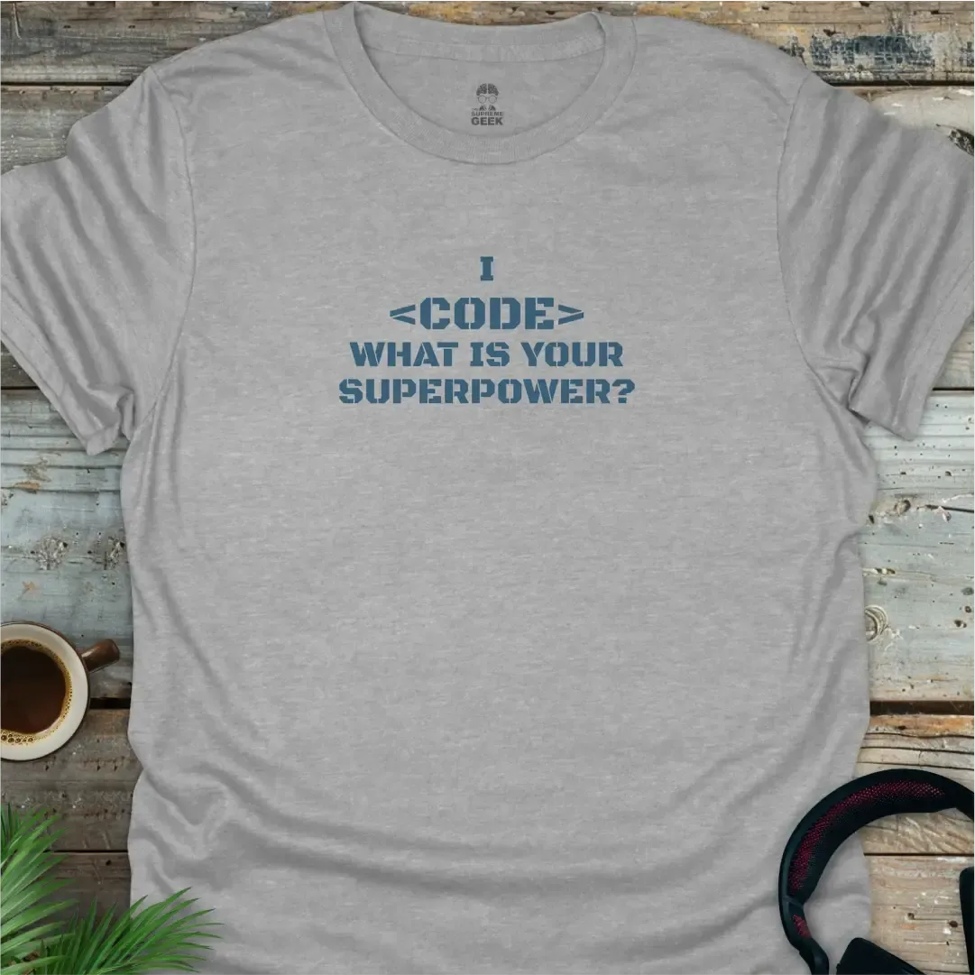 I <Code> What is Your Superpower? - Geek T-Shirt - Sport Grey