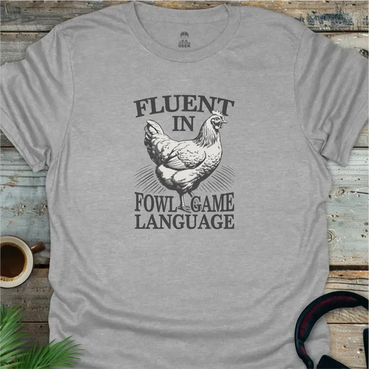 Fluent In Fowl Game Language - Geek T-Shirt - Sport Grey