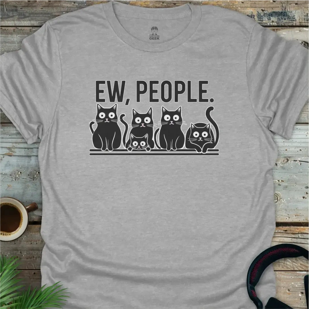 Ew, People T-Shirt - Geek T-Shirt - Sport Grey