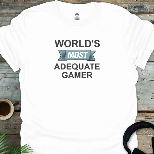 World's Most Adequate Gamer - Geek T-Shirt - White