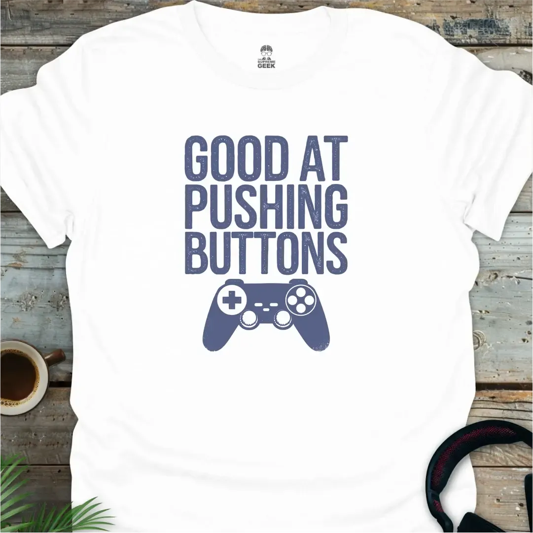 Good At Pushing Buttons - Geek T-Shirt - White