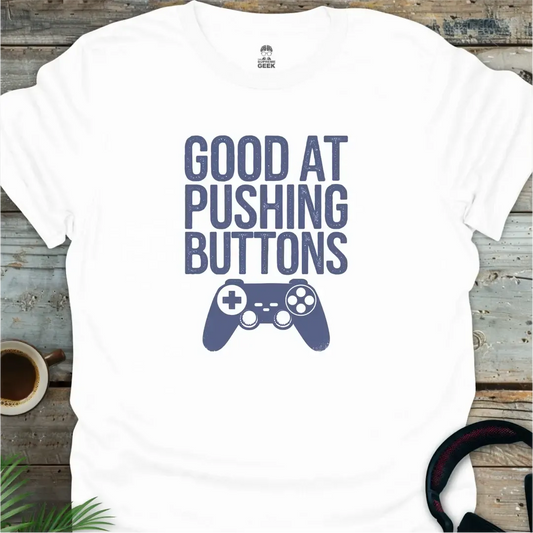 Good At Pushing Buttons - Geek T-Shirt - White