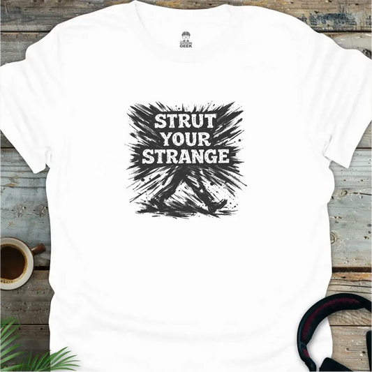 Strut Your Strange - Geek T-Shirt - White