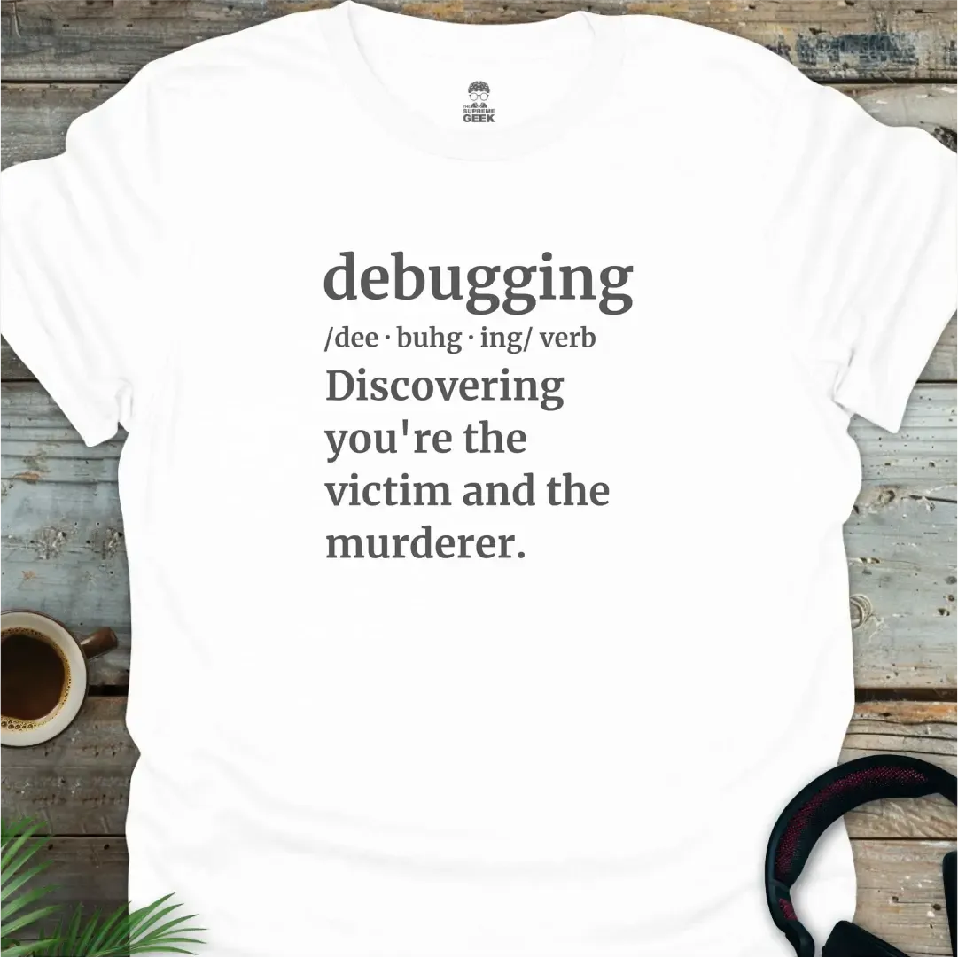 Debugging Definition - Geek T-Shirt - White