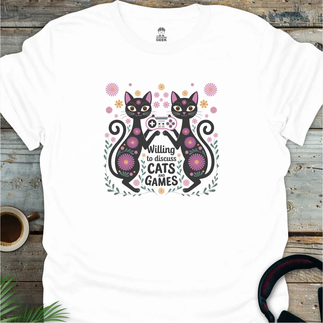 Willing To Discuss Cats And Games - Geek T-Shirt - White