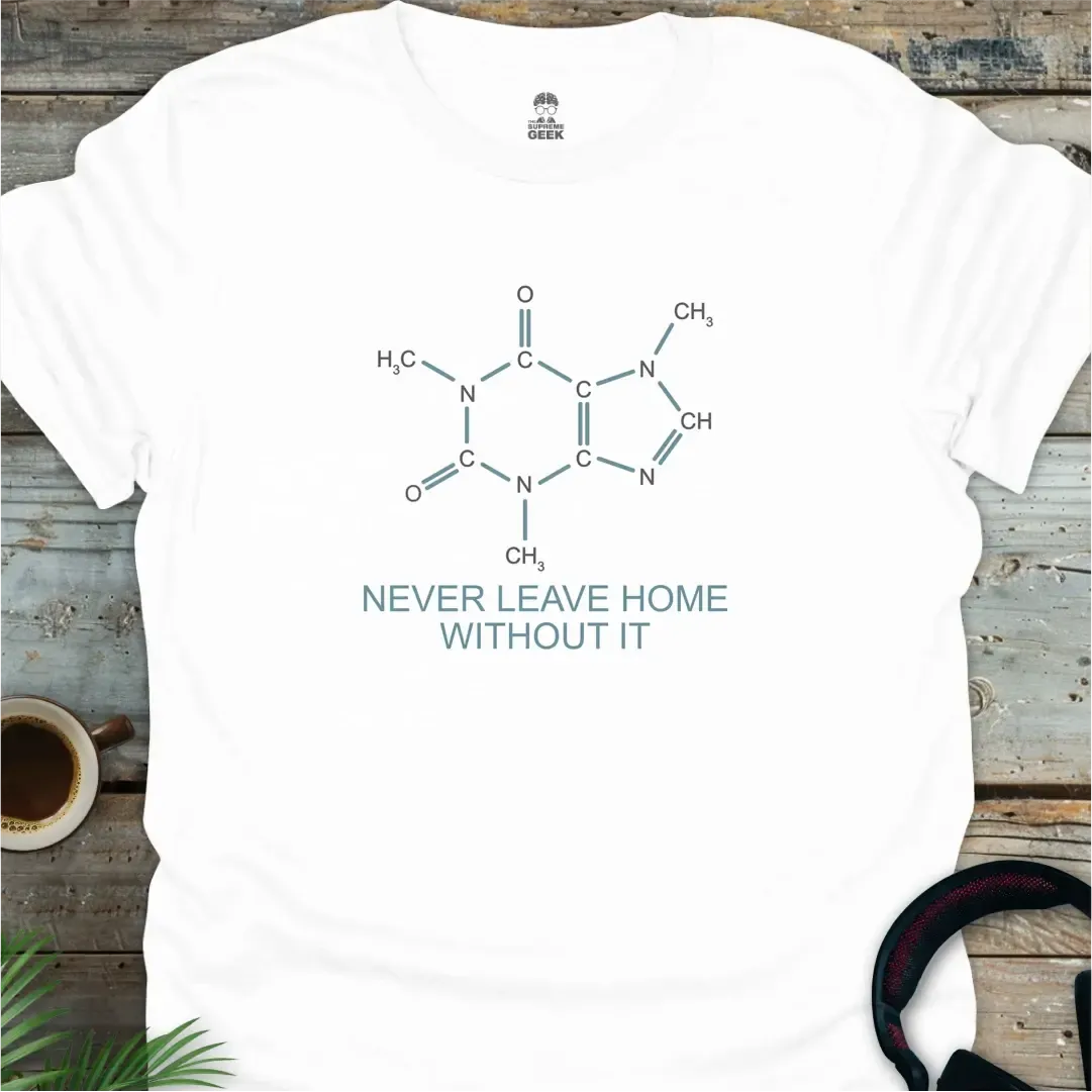 Caffeine - Never Leave Home Without It - Geek T-Shirt -