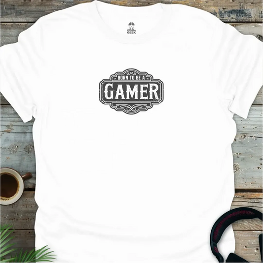Born To Be A Gamer - Geek T-Shirt - White