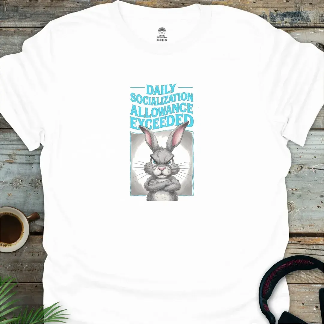 Daily Socialization Allowance Exceeded - Geek T-Shirt - White
