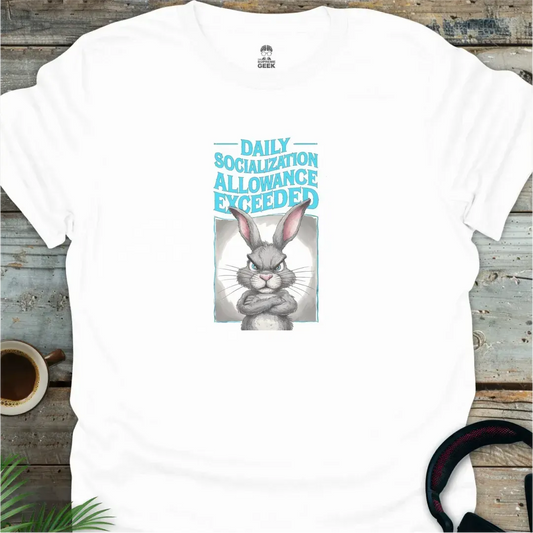 Daily Socialization Allowance Exceeded - Geek T-Shirt - White