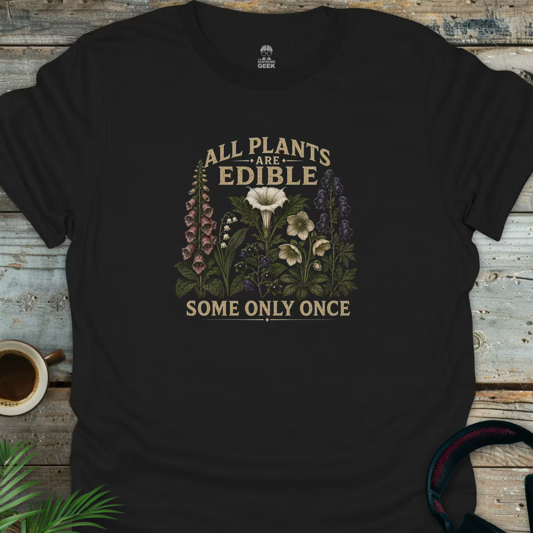 All Plants Are Edible - Geek T-Shirt - Black