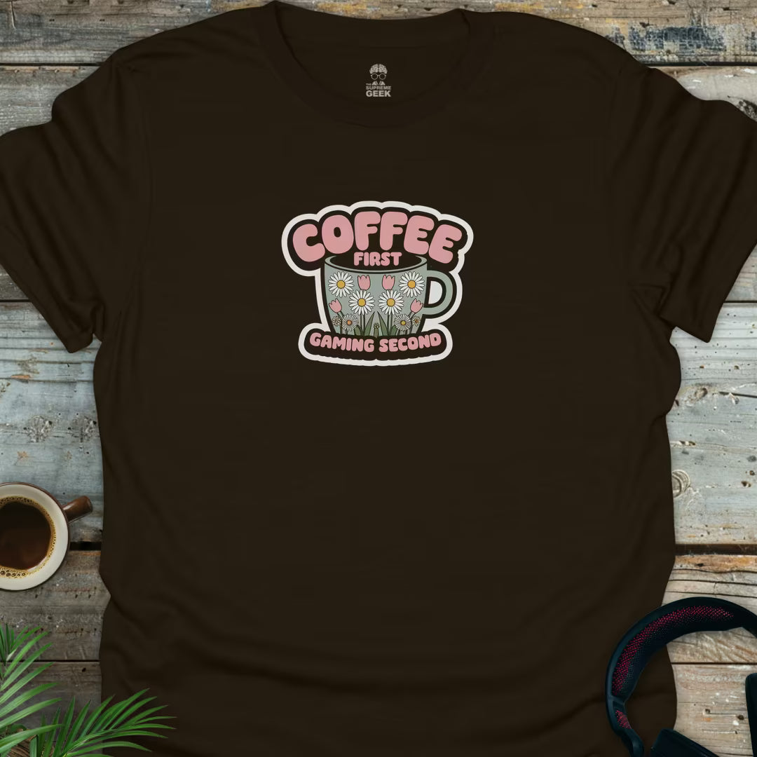 Coffee First, Gaming Second - Geek T-Shirt - Dark Chocolate