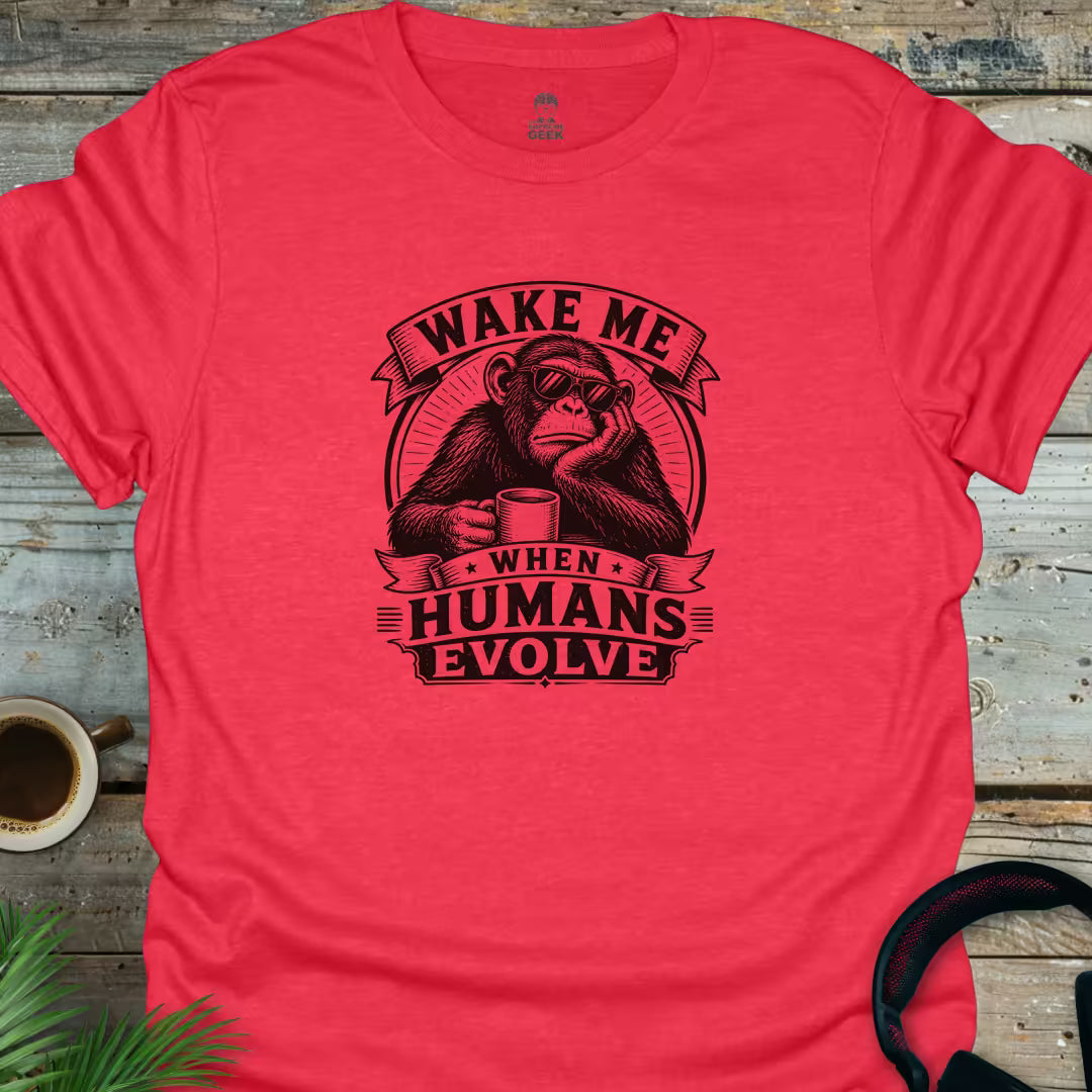 Wake Me When Humans Evolve (B&W) - Geek T-Shirt - Heather Red