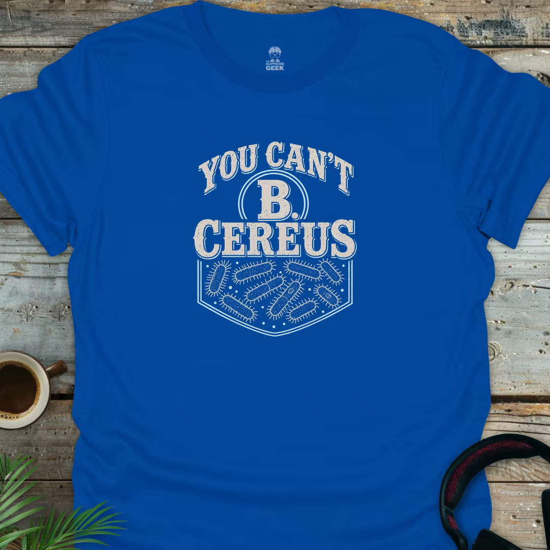 You Can't B Cereus - Geek T-Shirt - Royal