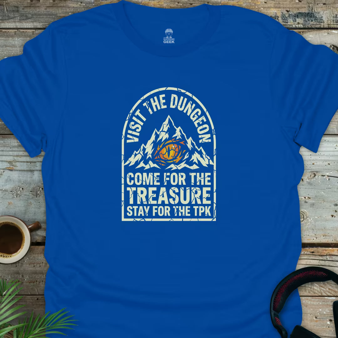 Visit The Dungeon (Stay for the TPK) - Geek T-Shirt - Royal