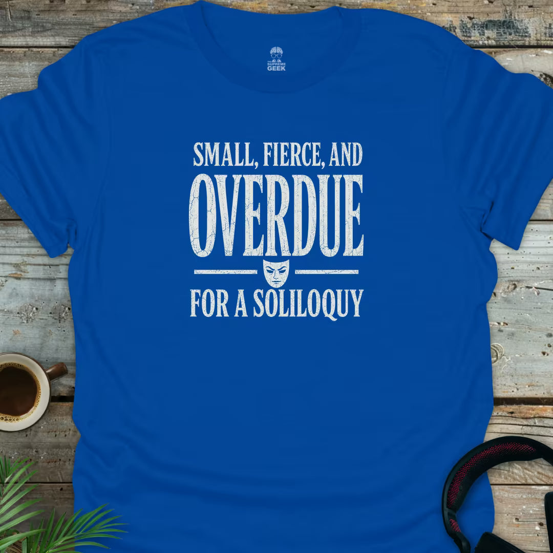Overdue For A Soliloquy - Geek T-Shirt - Royal