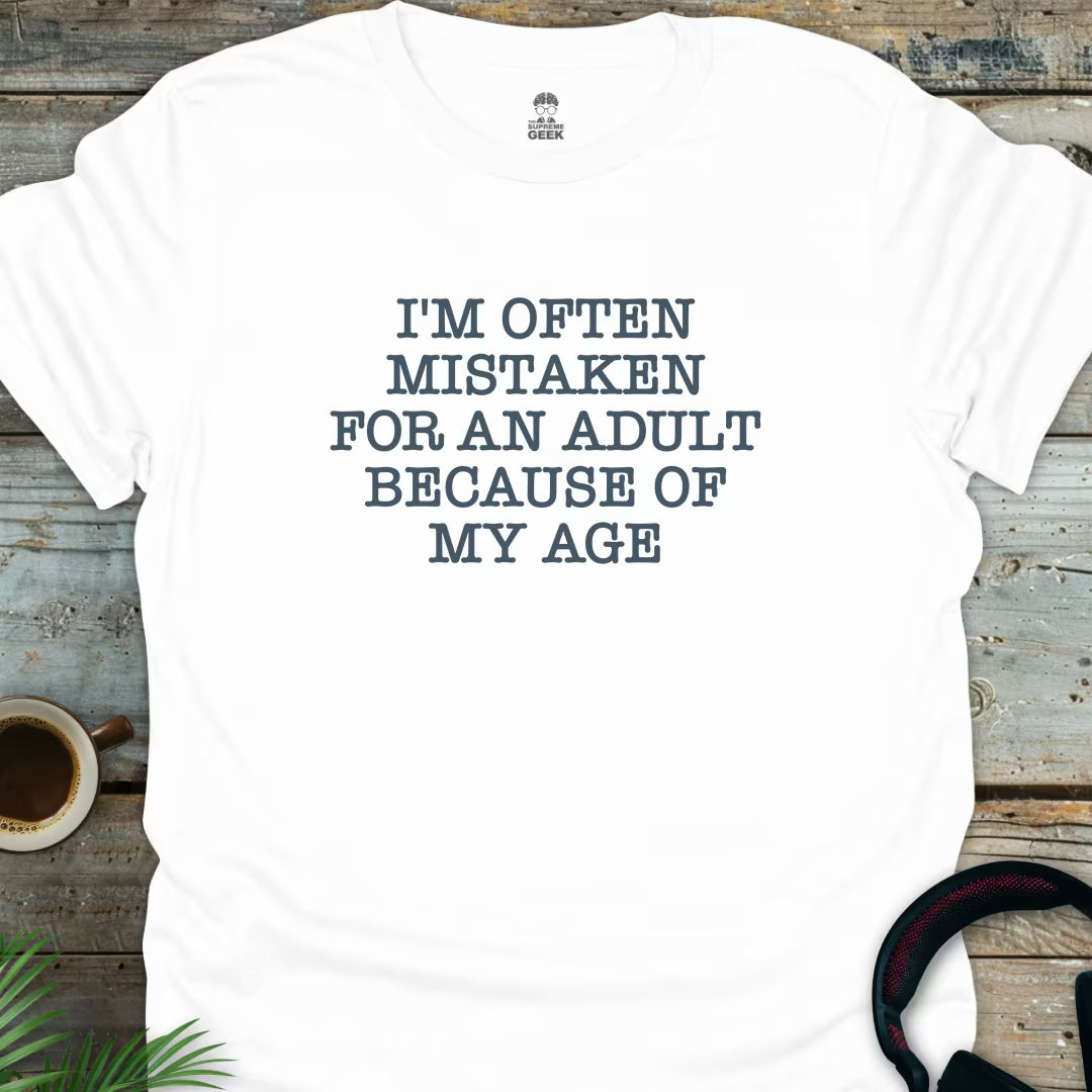 I'm Often Mistaken For An Adult - Geek T-Shirt - White
