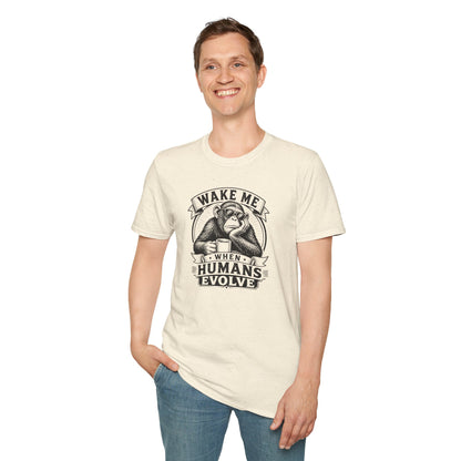 Wake Me When Humans Evolve - Geek T-Shirt