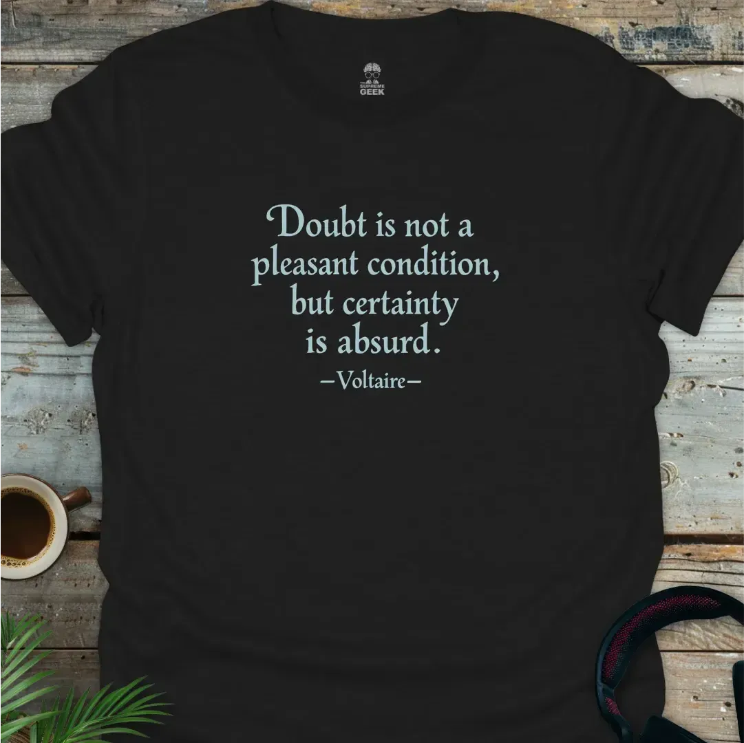 Voltaire - Doubt Is Not A Pleasant Condition - Geek T-Shirt - Black