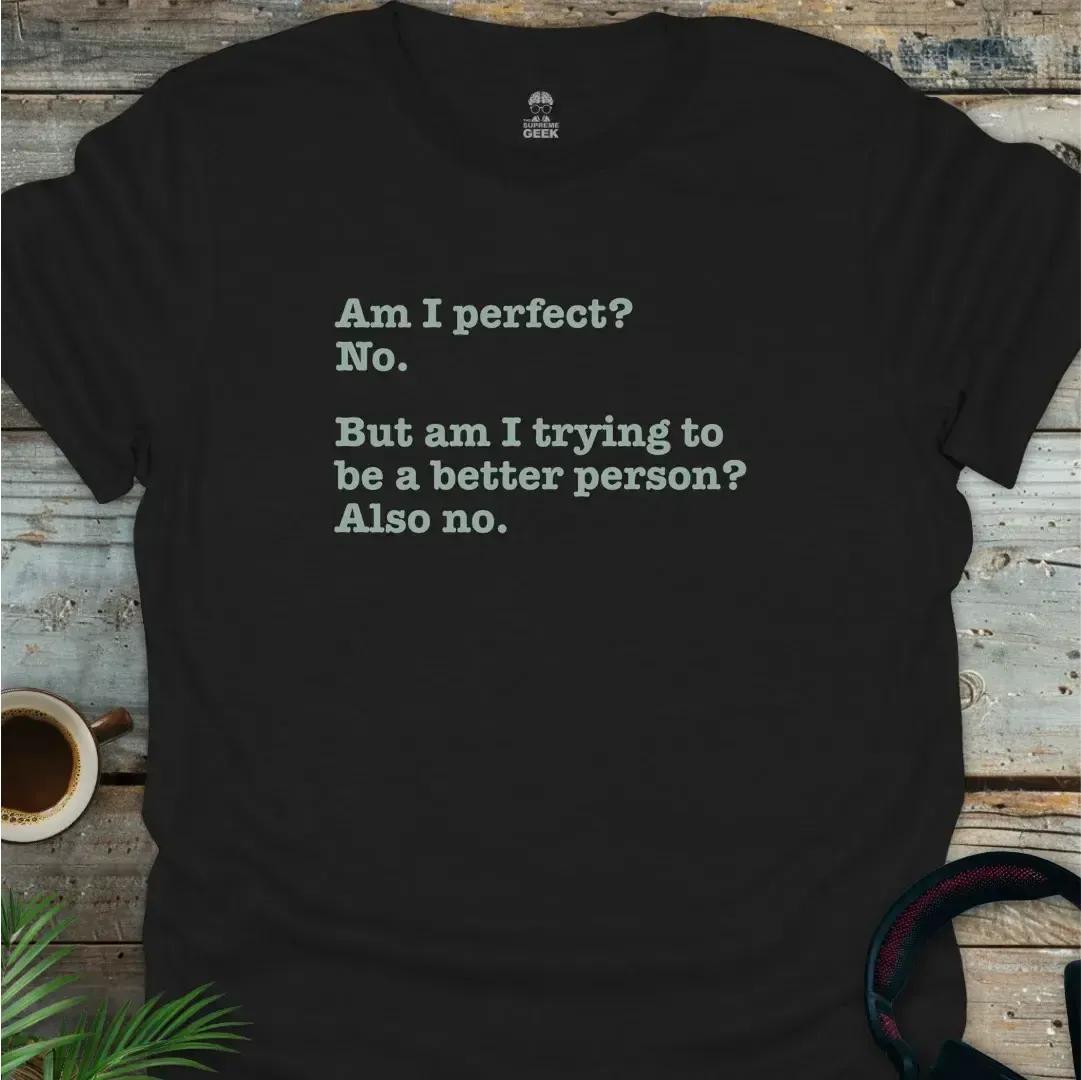 Am I Perfect? - Geek T-Shirt - Black