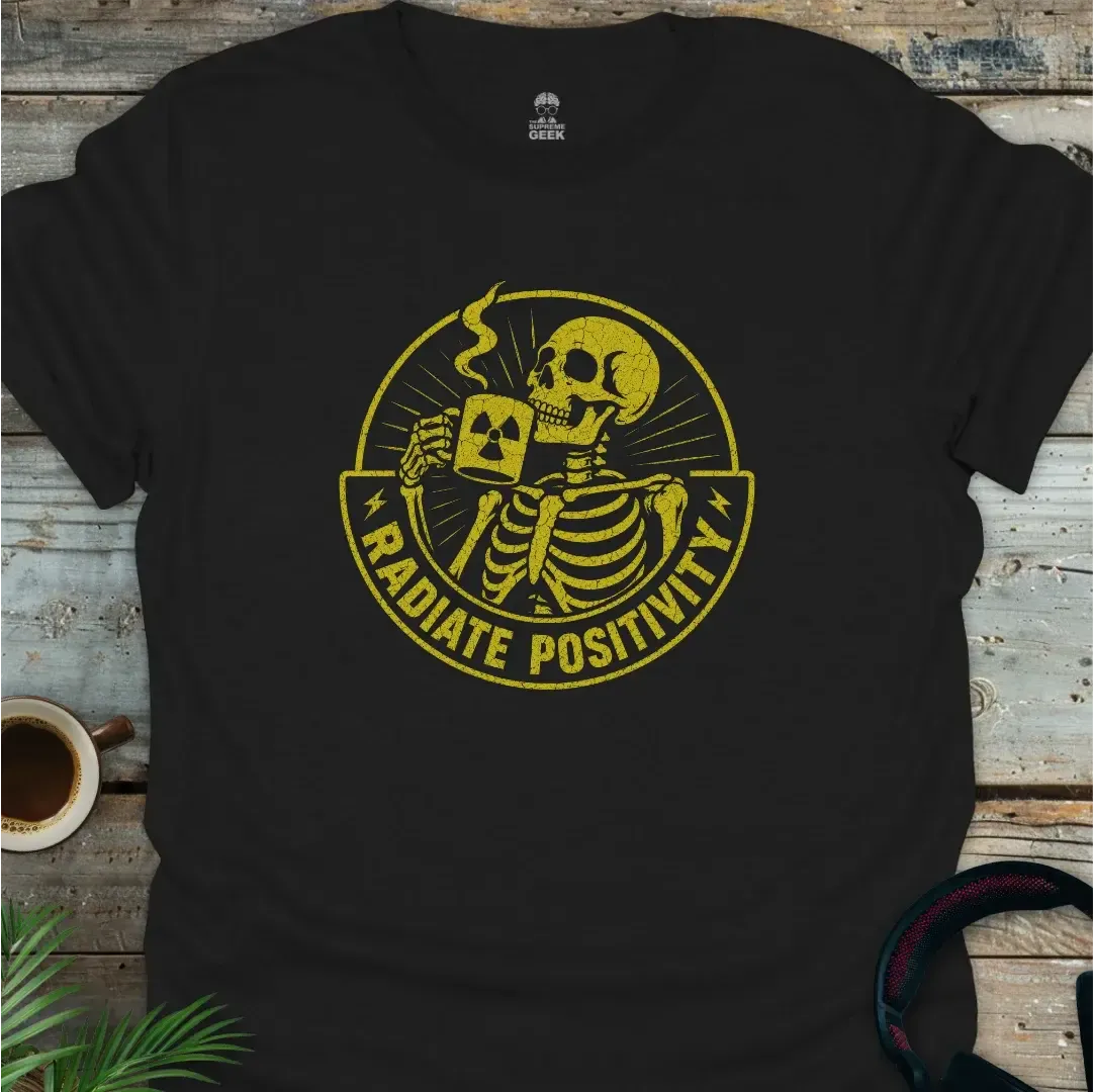 Radiate Positivity - Funny Geek T-Shirt - Black