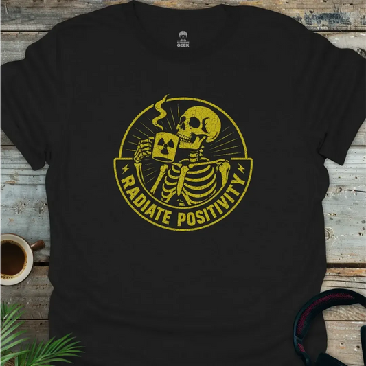 Radiate Positivity - Funny Geek T-Shirt - Black