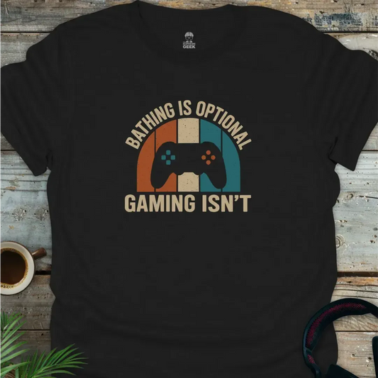 Bathing Is Optional, Gaming Isn't - Geek T-Shirt - Black