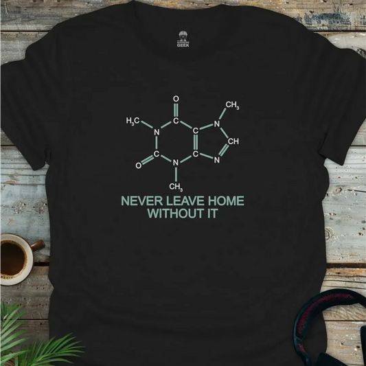 Caffeine - Never Leave Home Without It - Geek T-Shirt - Black