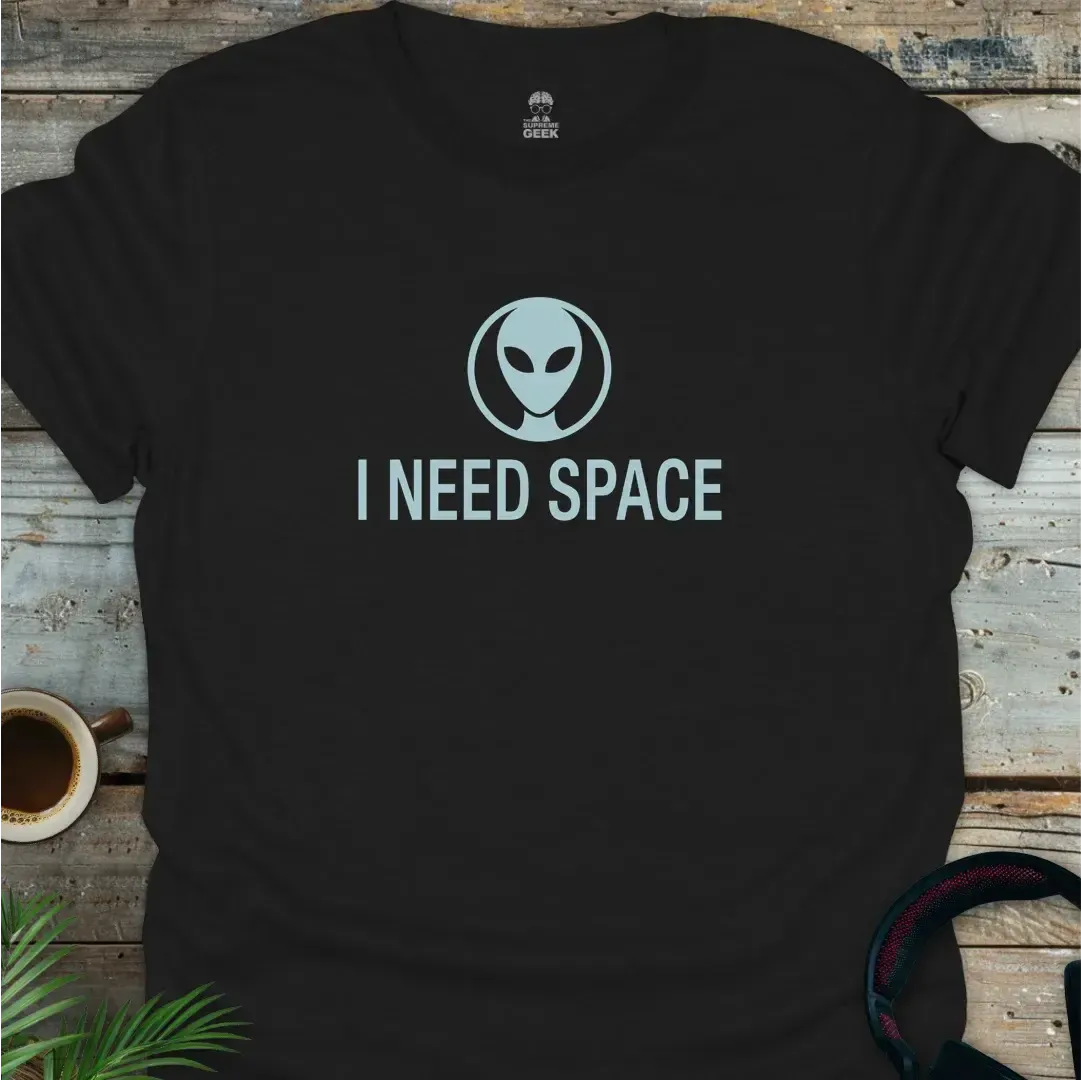 I Need Space (Alien) - Geek T-Shirt - Black