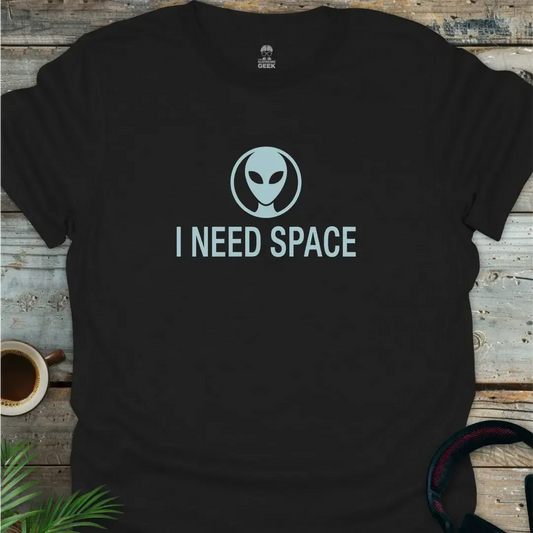 I Need Space (Alien) - Geek T-Shirt - Black