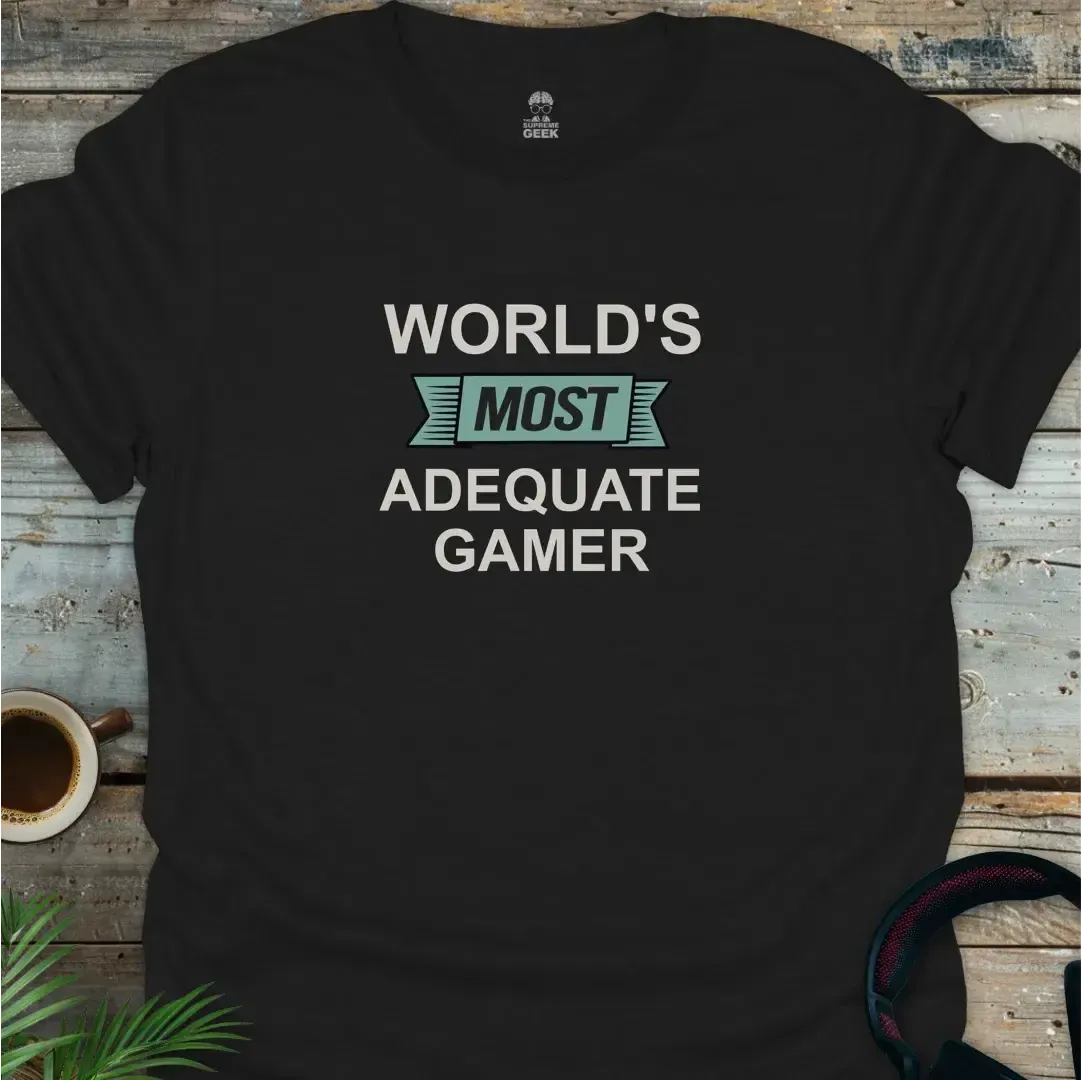 World's Most Adequate Gamer - Geek T-Shirt - Black