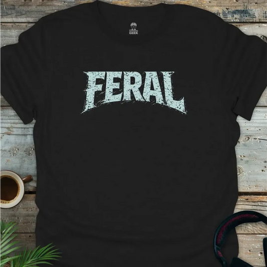 Feral - Funny Geek T-Shirt - Black