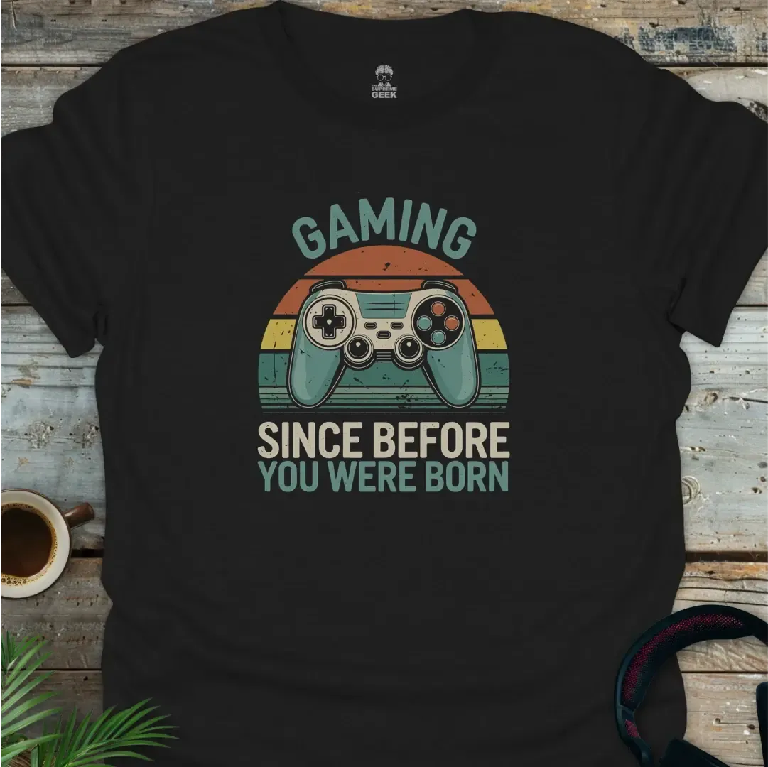 Gaming Since Before You Were Born - Geek T-Shirt - Black