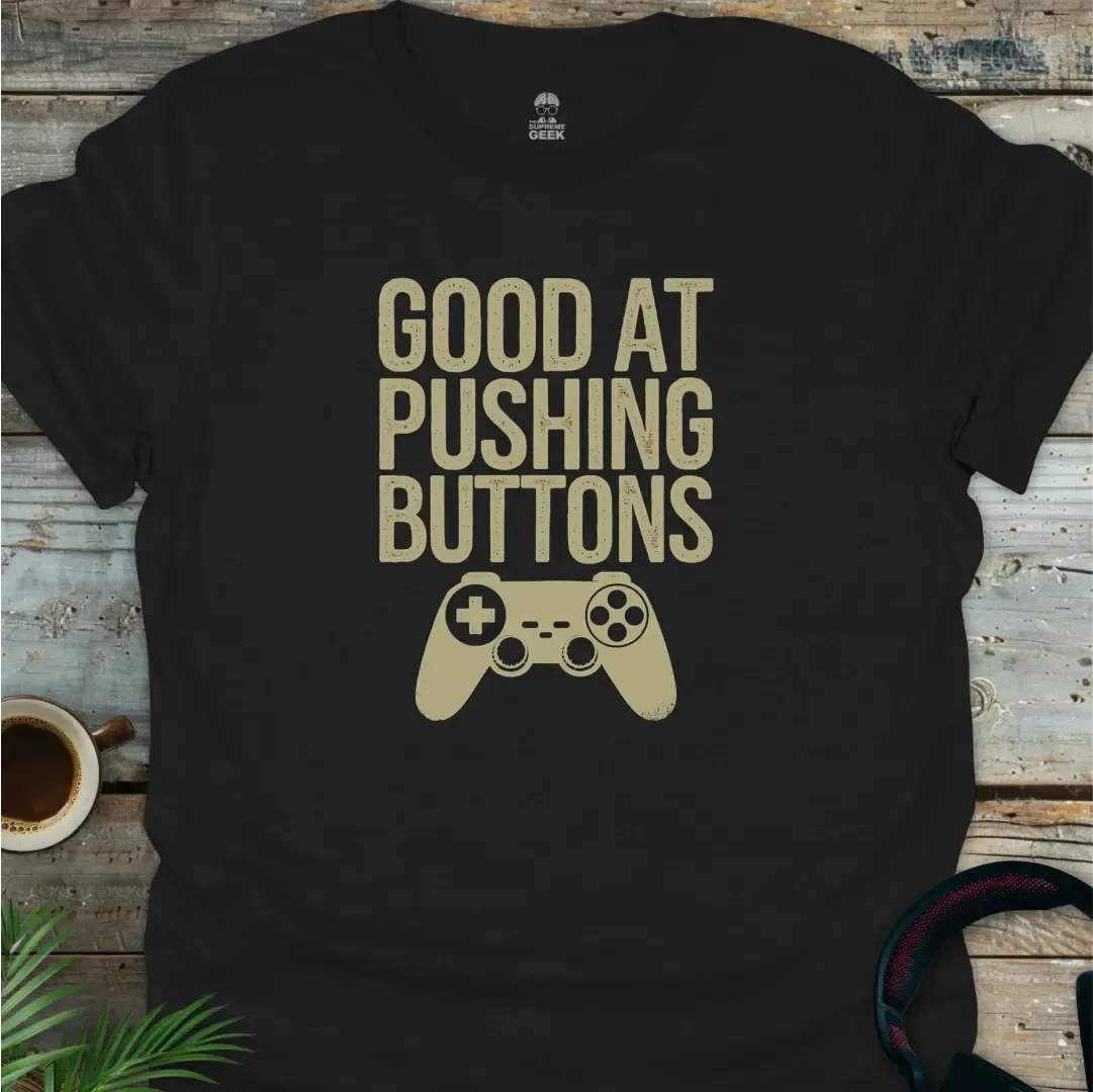 Good At Pushing Buttons - Geek T-Shirt - Black