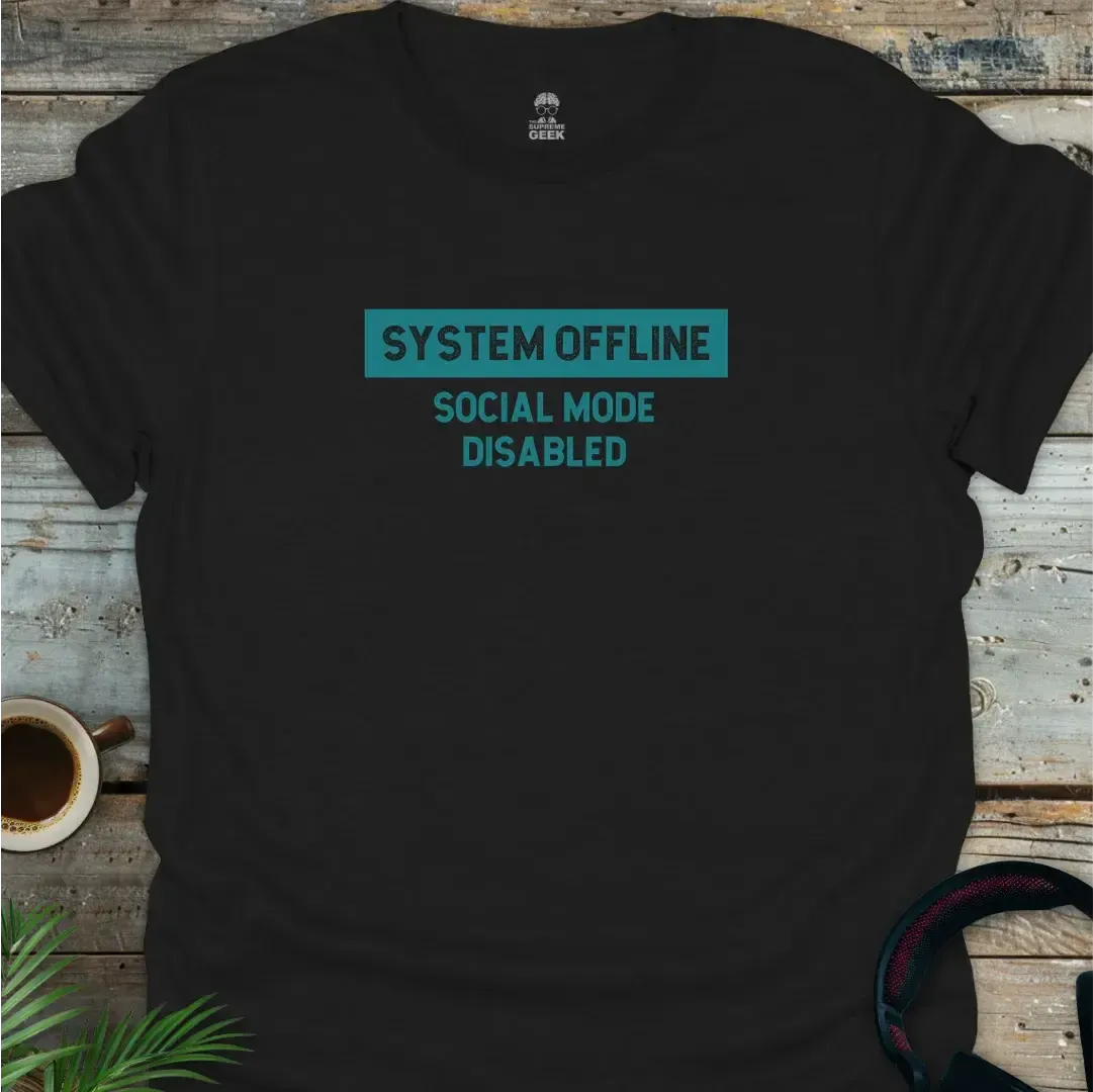 System Offline: Social Mode Disabled - Geek T-Shirt - Black