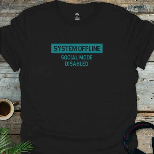 System Offline: Social Mode Disabled - Geek T-Shirt - Black