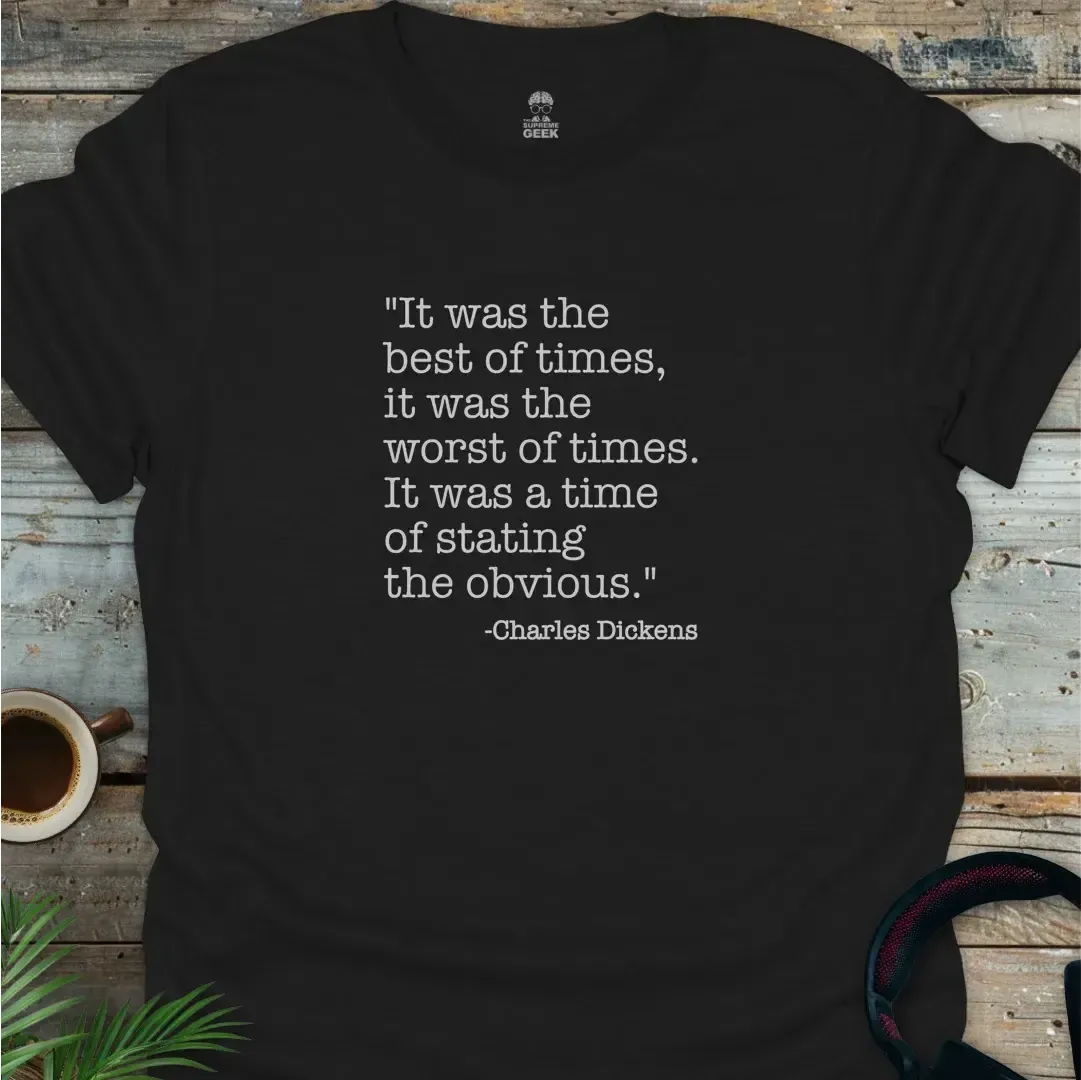 Charles Dickens - It Was The Best of Times - Literary Geek T-Shirt - Black