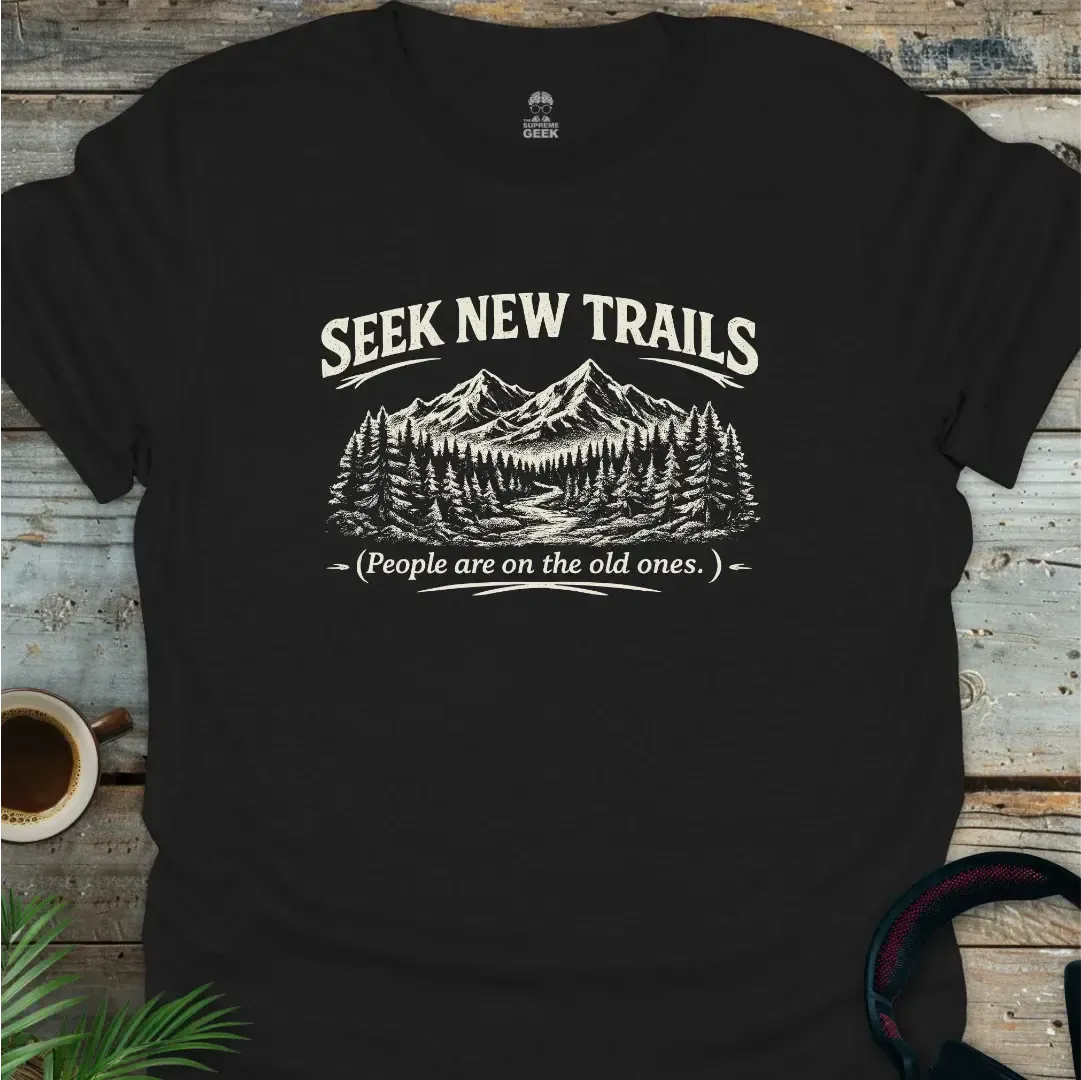 Seek New Trails - Geek T-Shirt - Black