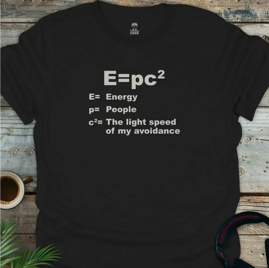 E=pc^2 (Energy = people * avoidance) - Geek T-Shirt - Black