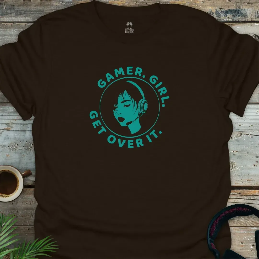 Gamer. Girl. Get Over It. - Geek T-Shirt - Dark Chocolate